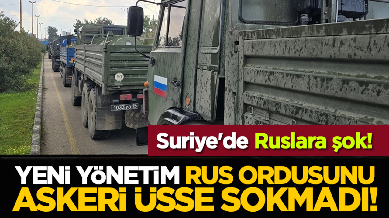 Suriye'de Ruslara şok! Yeni Yönetim, Rus Ordusunu askeri üsse sokmadı!