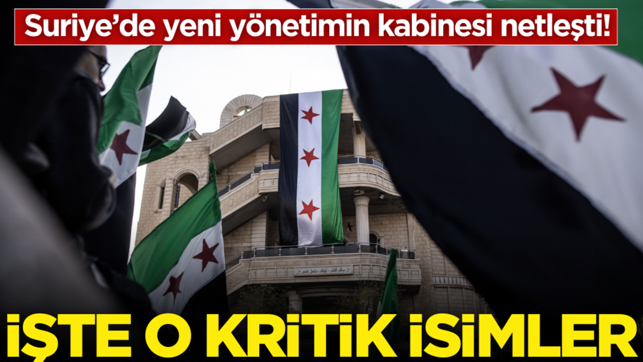 Suriye’de yeni yönetimin kabinesi netleşti! İşte o kritik isimler...