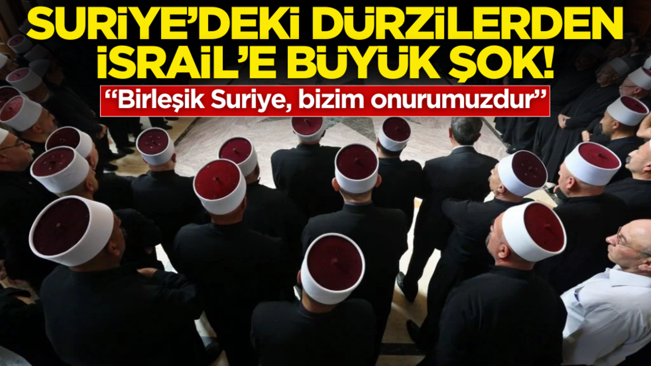 Suriye’deki Dürzilerden İsrail’e şok! "Birleşik Suriye, bizim onurumuzdur"