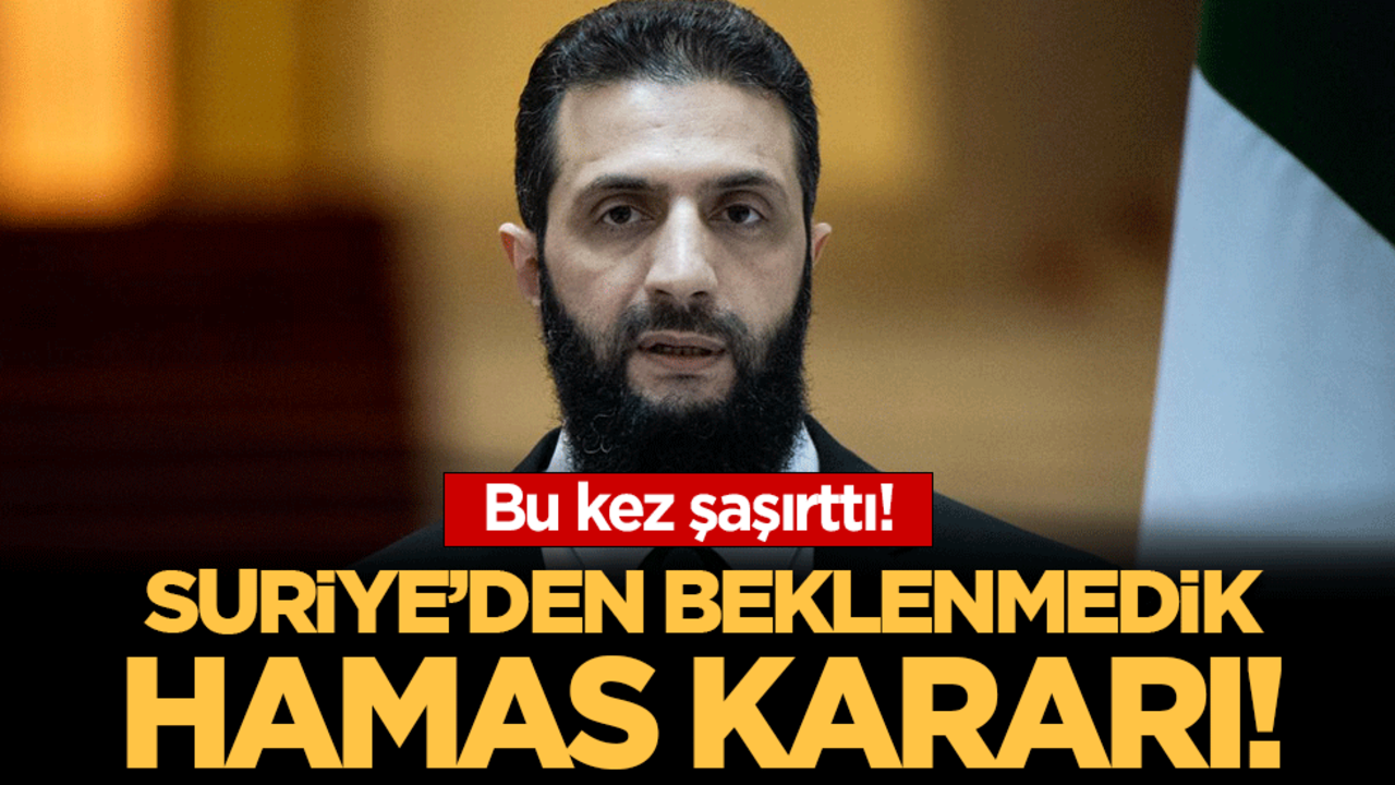 Suriye'den beklenmedik HAMAS kararı: Şara bu kez şaşırttı!