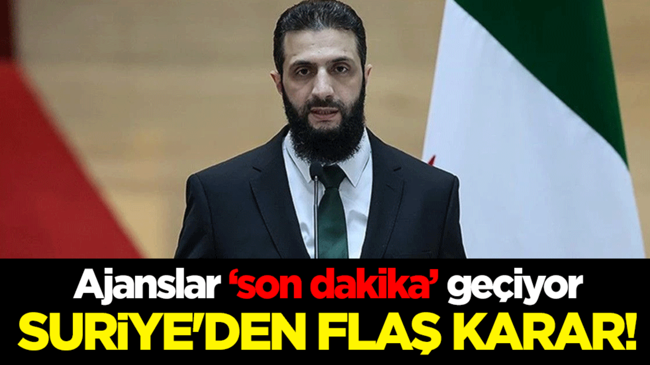 Suriye'den flaş karar! Ajanslar "son dakika" geçiyor