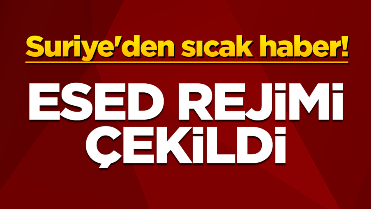 Suriye'den sıcak haber! Esed rejimi, Fırat Nehri'nin doğusundan çekildi