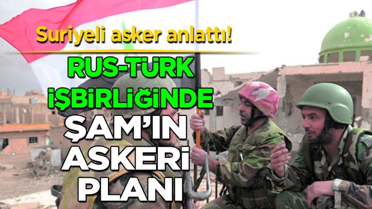 Suriyeli asker itiraf etti: Türk askerleri ve Rusya ile Şam’ın askeri planı! Dünyayı sallayacak