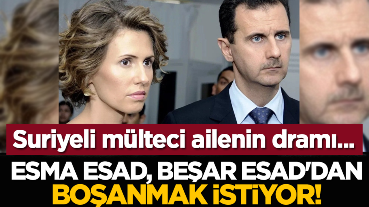 Suriyeli mülteci ailenin dramı... Esma Esad, Beşar Esad'dan boşanmak istiyor!