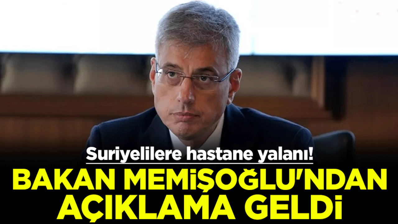 Suriyelilere hastane yalanı! Sağlık Bakanı Kemal Memişoğlu'ndan açıklama
