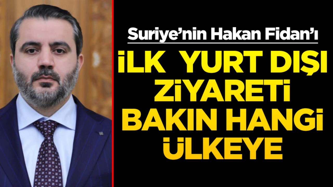 Suriye'nin Hakan Fidan'ı! İlk yurt dışı ziyareti bakın hangi ülkeye