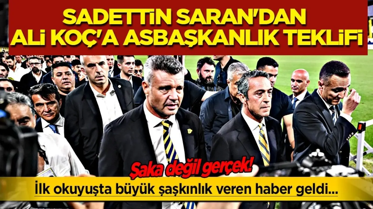 Sürpriz gelişme: Sadettin Saran'dan Ali Koç'a asbaşkanlık teklifi: İhtiyacımız var
