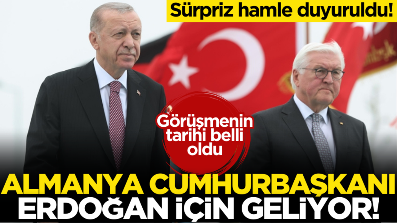 Sürpriz hamle duyuruldu! Almanya Cumhurbaşkanı, Erdoğan için geliyor