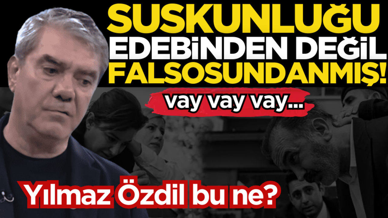 Suskunluğu edebinden değil, falsosundanmış… Yılmaz Özdil bu ne?
