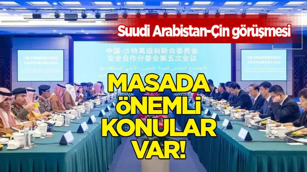 Suudi Arabistan-Çin görüşmesi! Haber var: Güvenlik iş birliği ele alındı! Flaş sözler