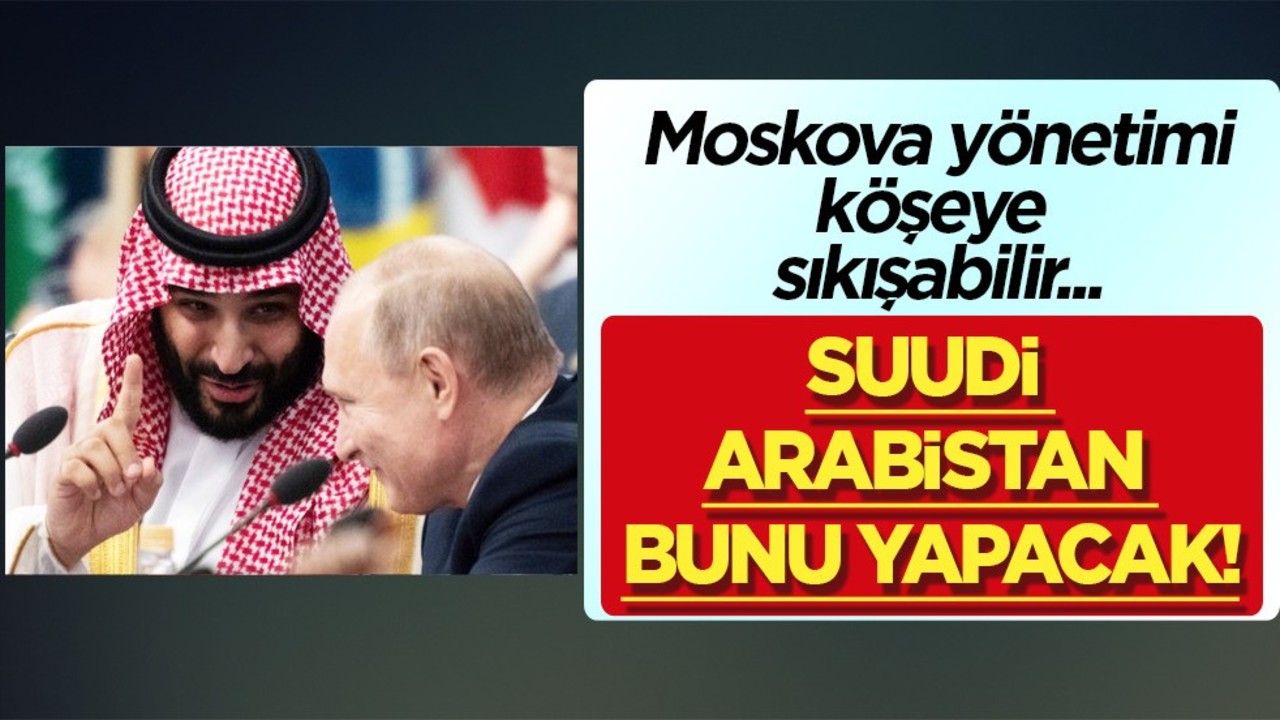 Suudi Arabistan dünyaya duyurdu: Rusya ekonomisini krize sokabilir! Doğalgaz ve petrol darbesi! Korku yaşattı