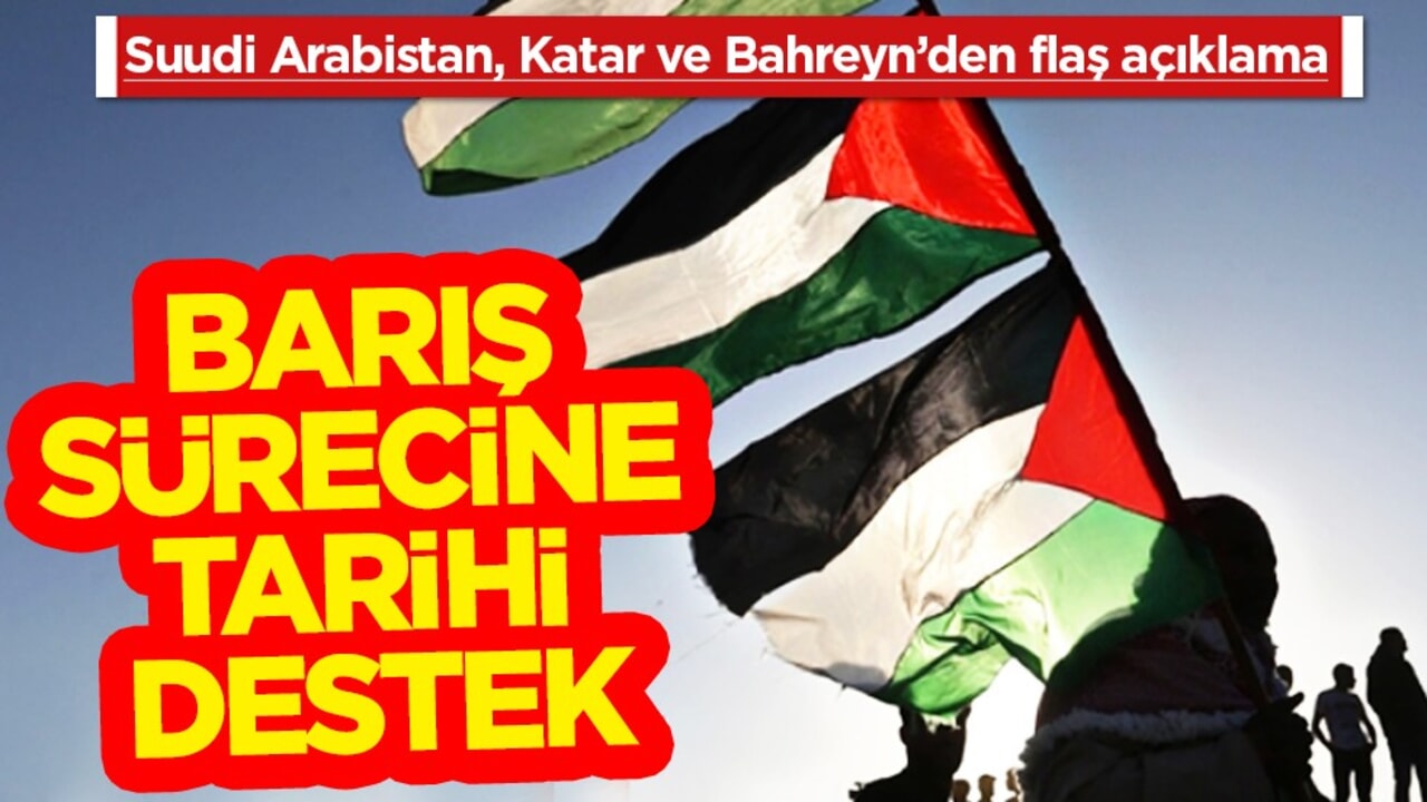 Suudi Arabistan, Katar ve Bahreyn’den flaş açıklama geldi: Filistin için dikkat çeken açıklama!