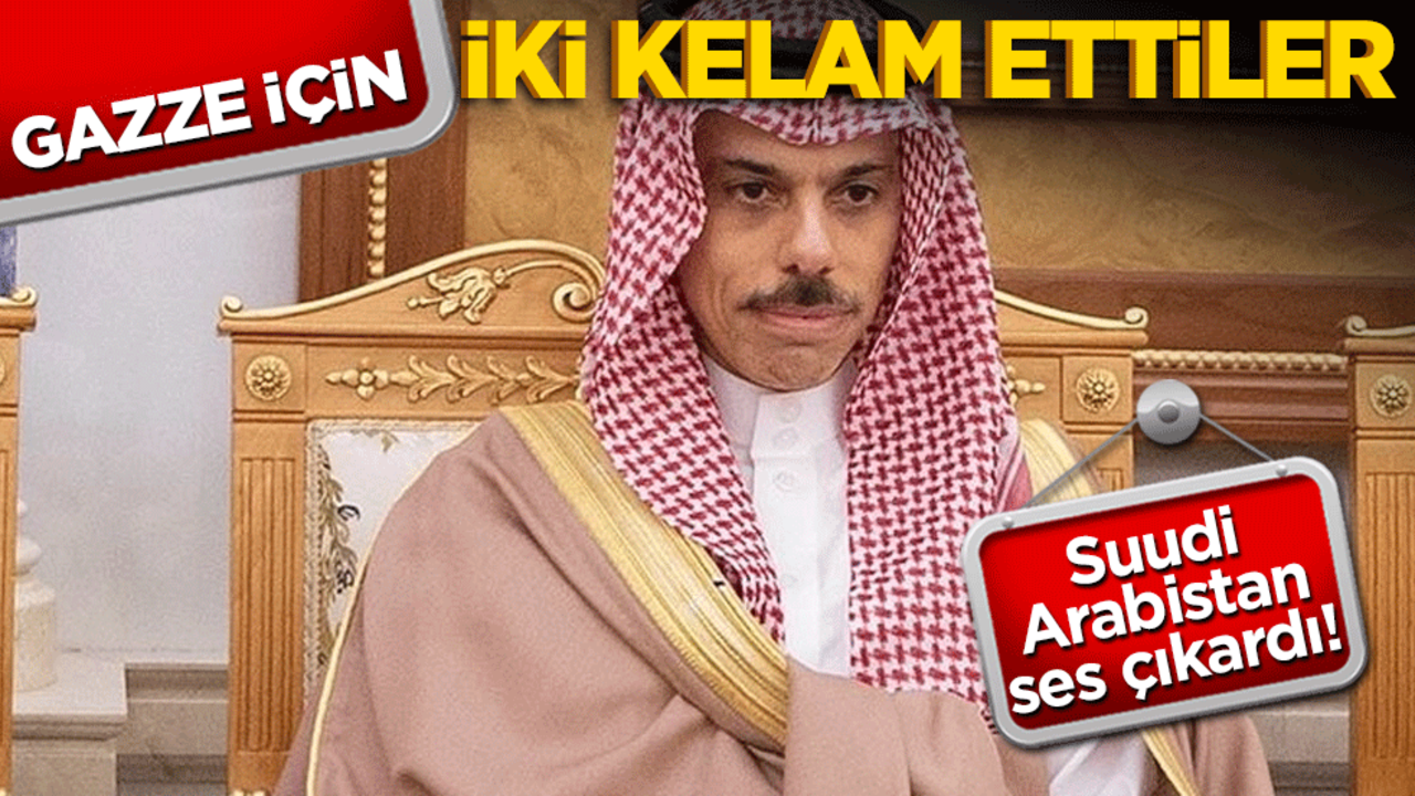 Suudi Arabistan ses çıkardı! Gazze için iki kelam ettiler