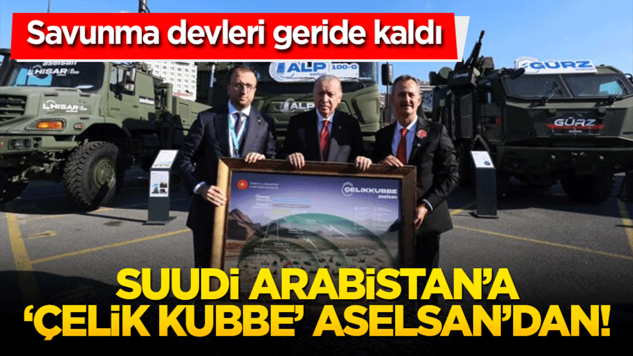 Suudi Arabistan’a ‘Çelik Kubbe’ ASELSAN’dan! Savunma devleri geride kaldı