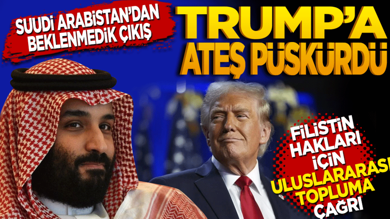 Suudi Arabistan'dan beklenmedik çıkış! Trump'a ateş püskürdü… Filistin halkının haklarını desteklemek için uluslararası topluma çağrı