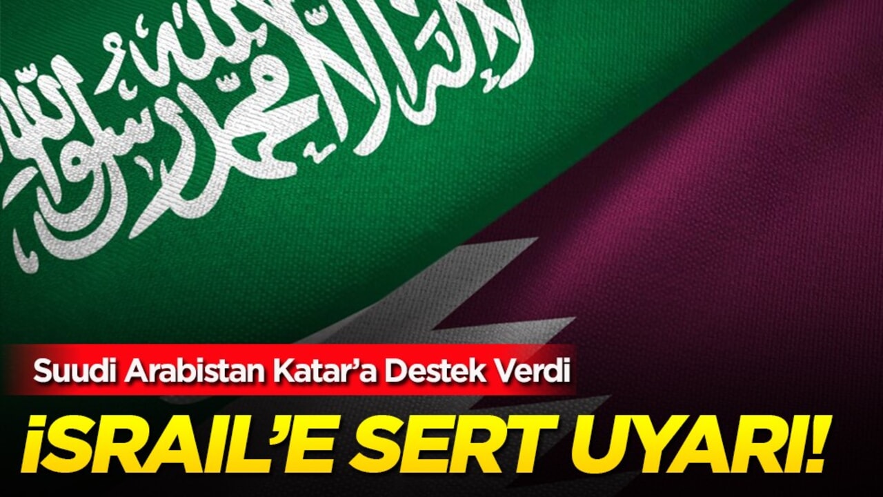 Suudi Arabistan'dan İsrail'e Katar Uyarısı: "Netanyahu'nun Tehditlerini Kınıyoruz"