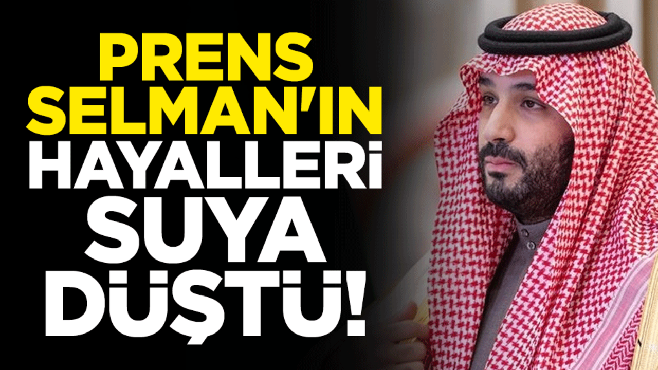 Suudi Veliaht Prens Selman'ın hayalleri suya düştü! Çok ama çok büyük kayıp