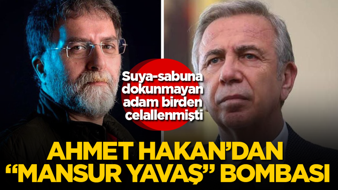 Suya-sabuna dokunmayan adam, birden celallenmişti! Ahmet Hakan'dan "Mansur Yavaş" bombası