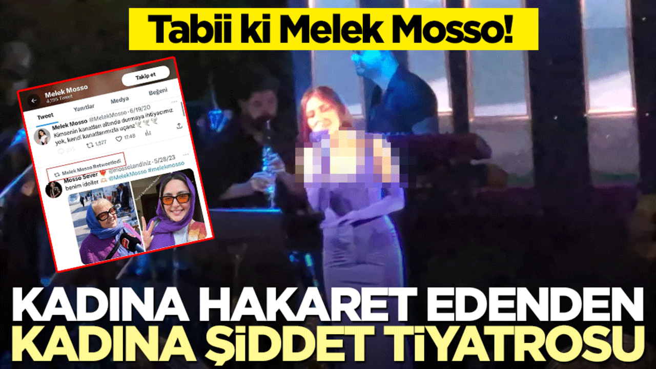 Tabii ki Melek Mosso! Kadına hakaret edenden kadına şiddet tiyatrosu