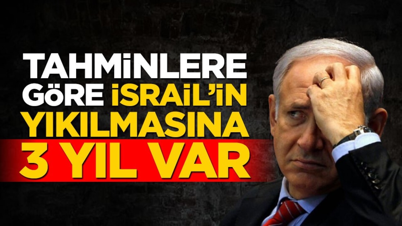 Tahminlere göre İsrail’in yıkılmasına 3 yıl var