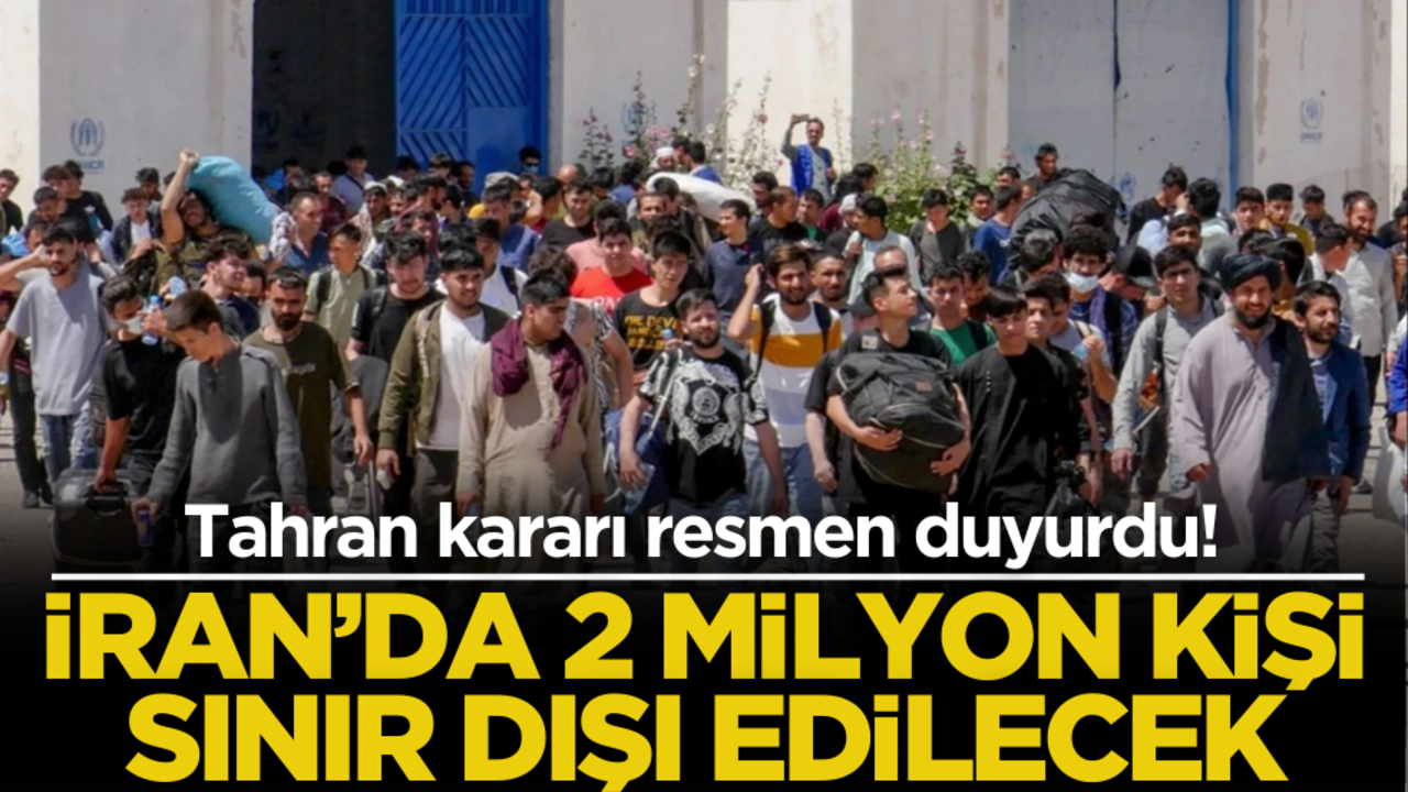 Tahran kararı resmen duyurdu! İran’da 2 milyon kişi sınırdışı edilecek