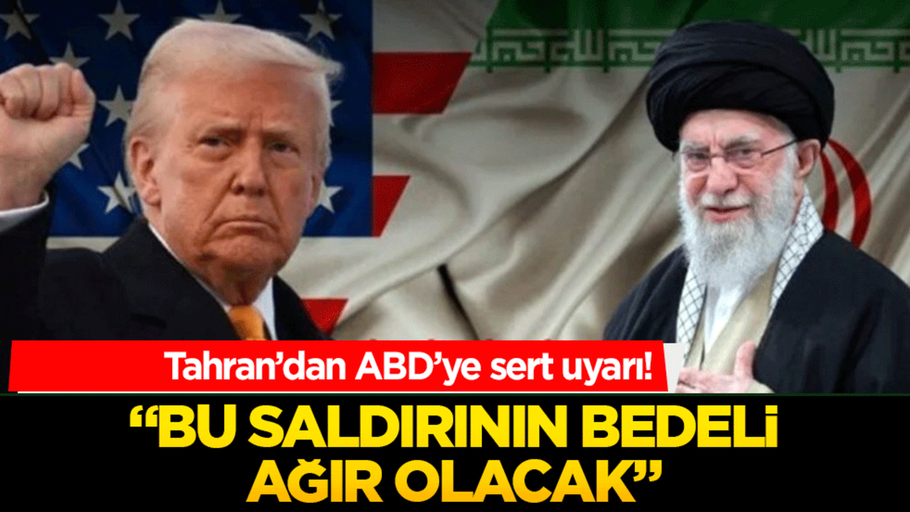 Tahran’dan ABD'ye sert uyarı!"Bu saldırının bedeli ağır olacak"