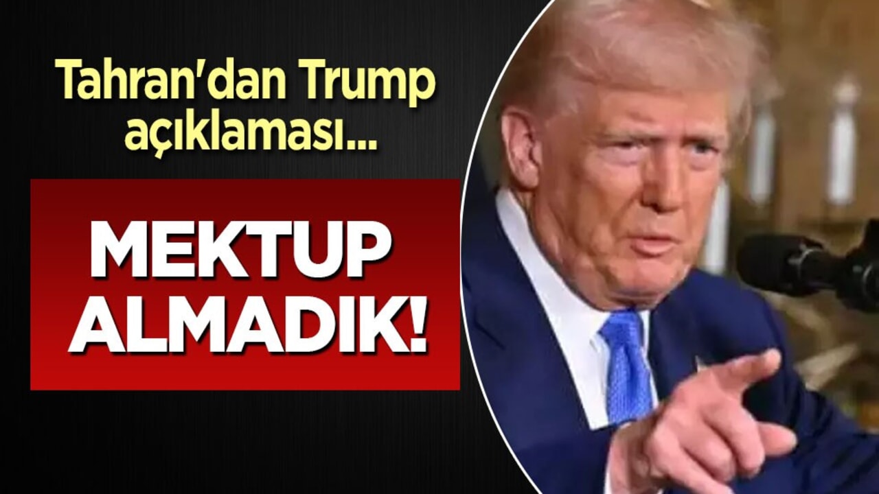 Tahran'dan Trump açıklaması: Herhangi bir mektup almadık! 