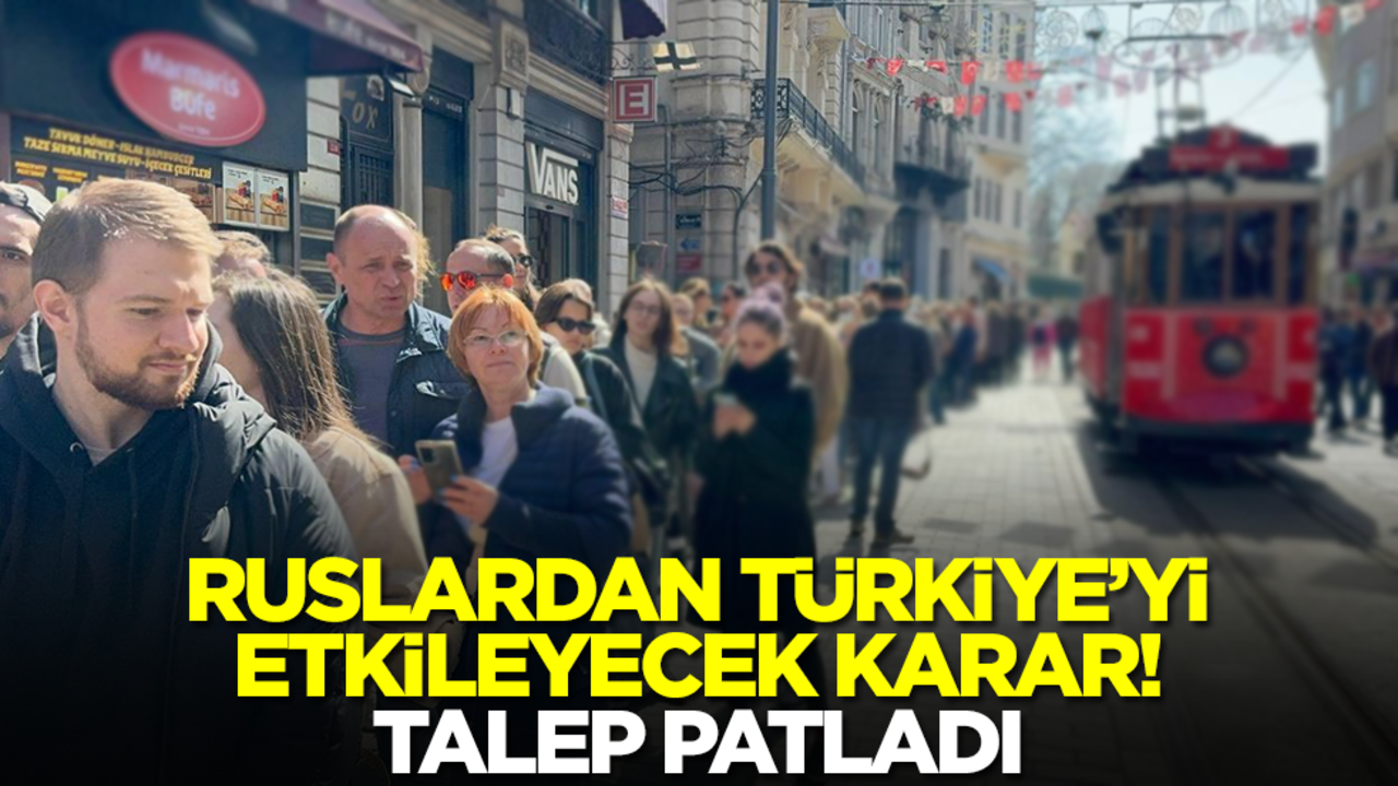 Talep patladı! Ruslardan Türkiye'yi etkileyecek karar