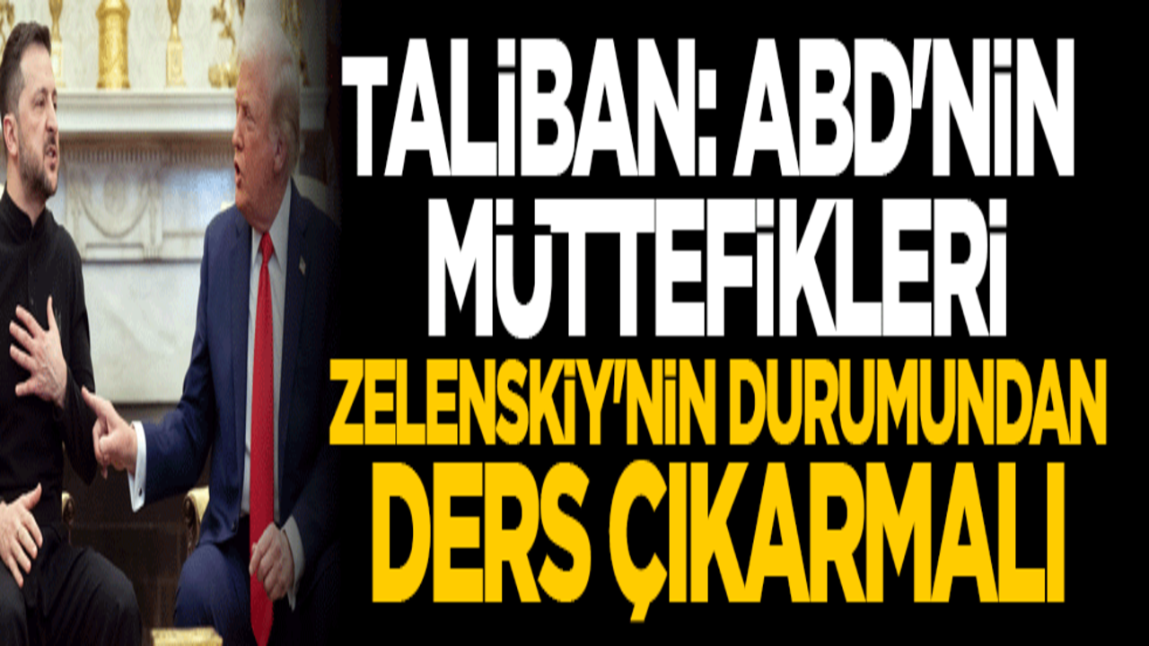 Taliban: ABD'nin müttefikleri Zelenskiy'nin durumundan ders çıkarmalı