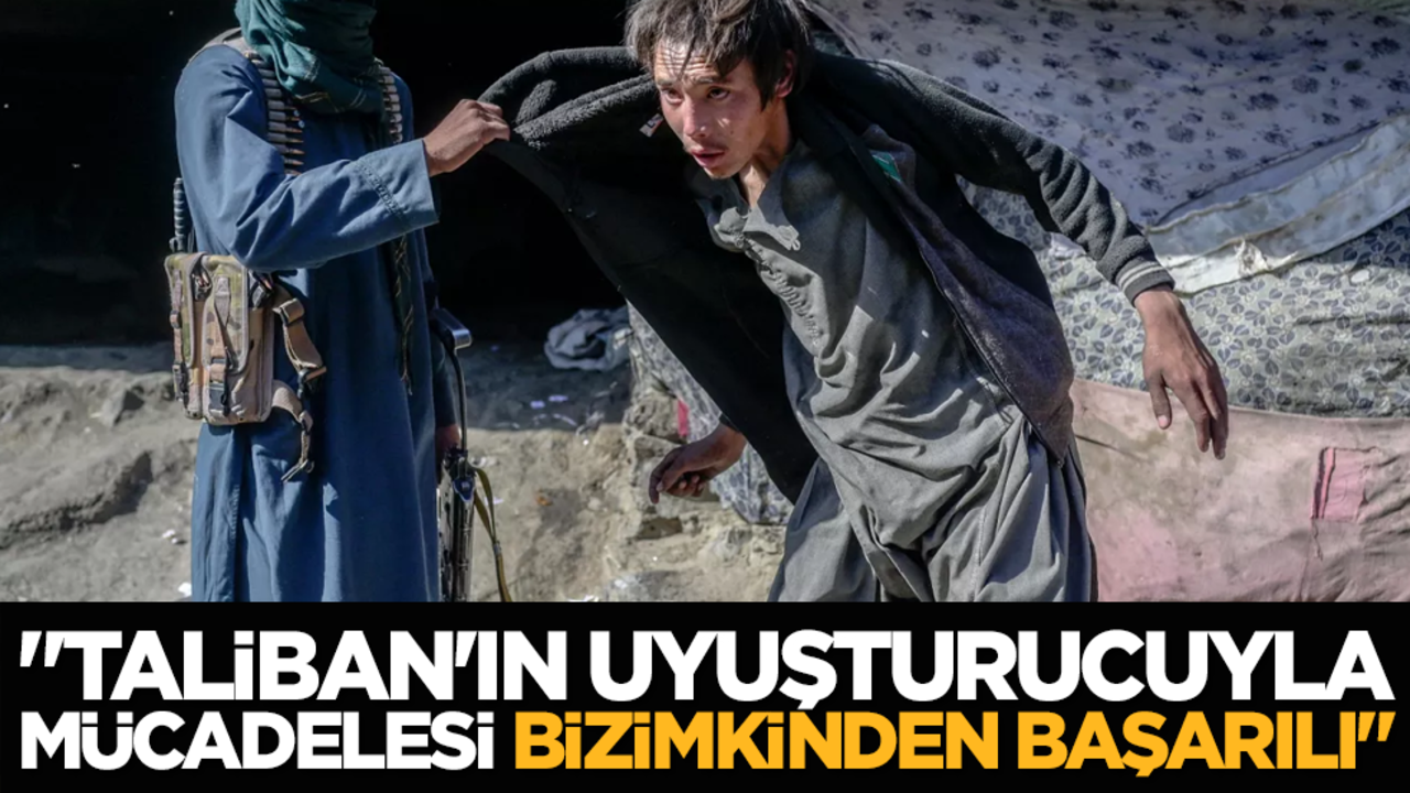 "Taliban'ın uyuşturucuyla mücadelesi bizimkinden başarılı"