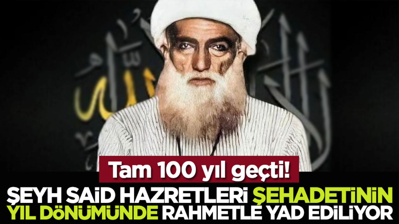 Tam 100 yıl geçti! Şeyh Said Hazretleri şehadetinin yıl dönümünde rahmetle yad ediliyor