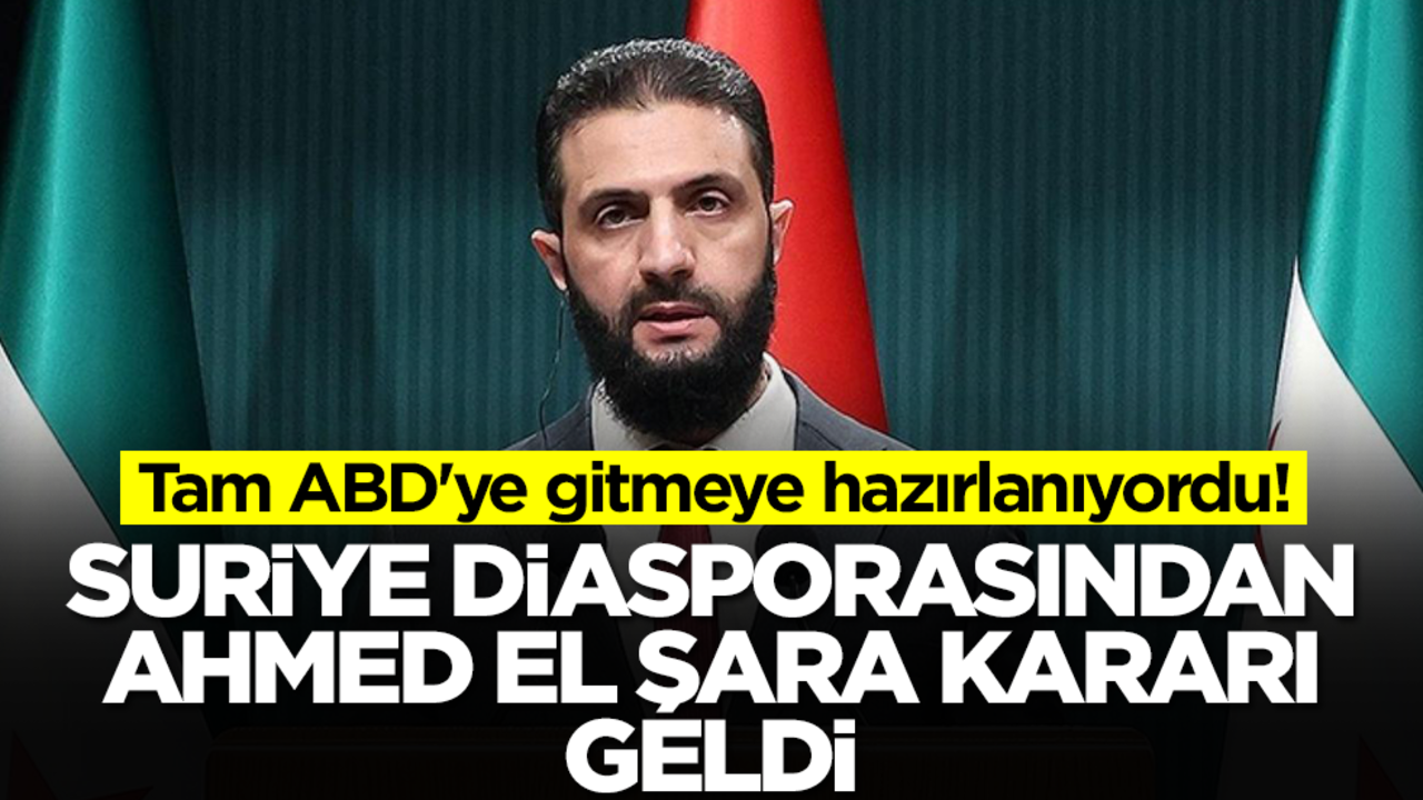 Tam ABD'ye gitmeye hazırlanıyordu! Suriye diasporasından Ahmed El Şara kararı geldi