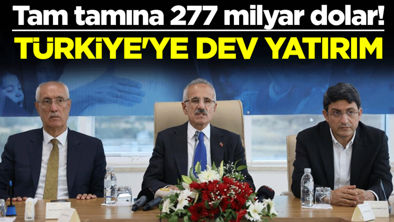 Tam tamına 277 milyar dolar! Türkiye'ye dev yatırım