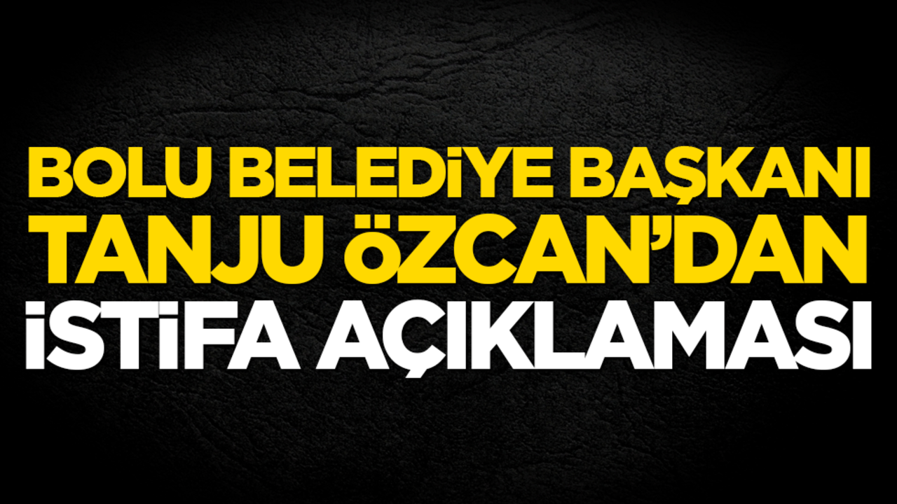 Tanju Özcan'dan istifa açıklaması!