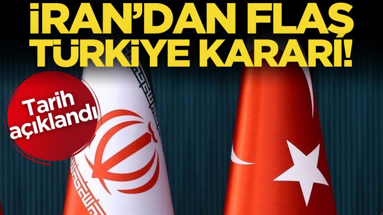 Tarih belli oldu! İran'dan flaş Türkiye kararı