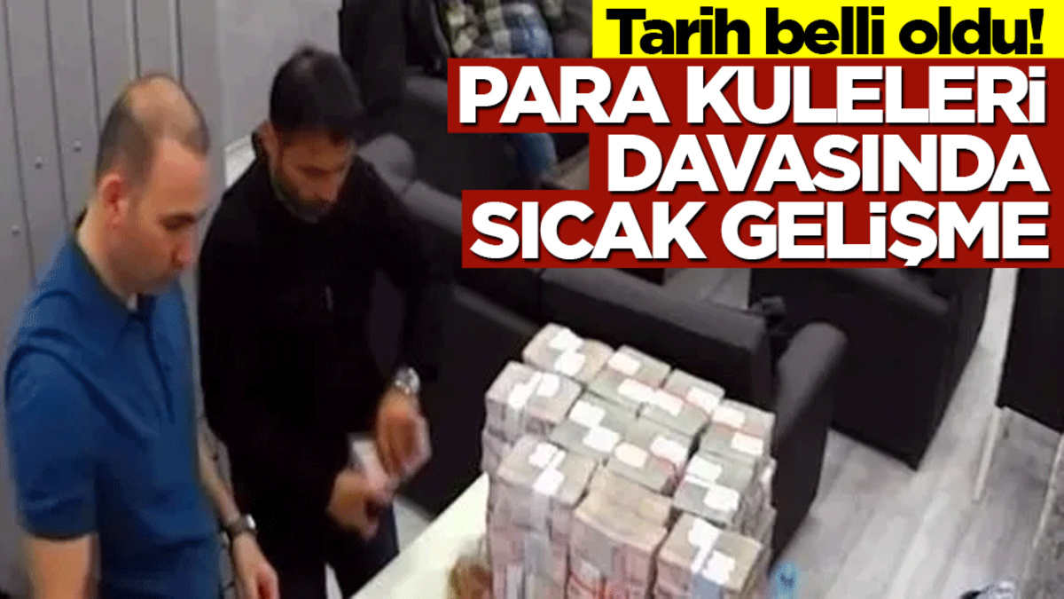 Tarih belli oldu! Para kuleleri davasında sıcak gelişme