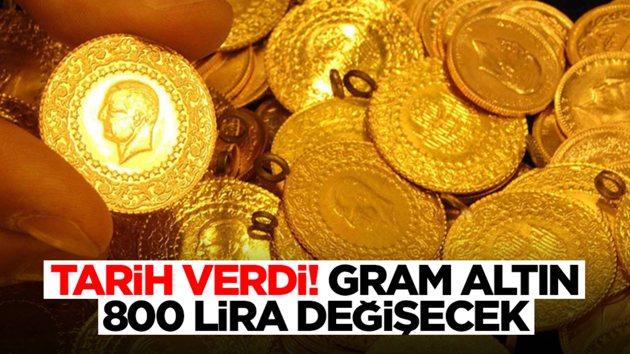 Tarihi açıkladı! Gram altın 800 lira birden değişecek