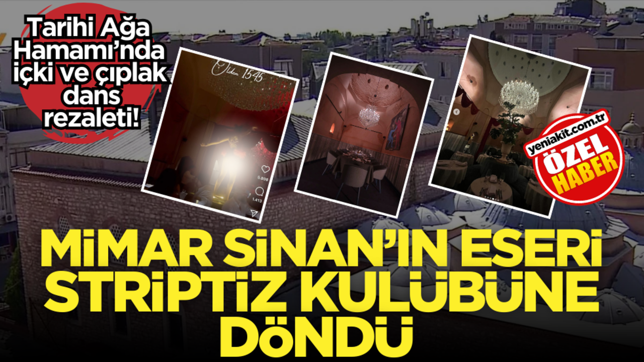 Tarihi Ağa Hamamı’nda içki ve çıplak dans rezaleti!