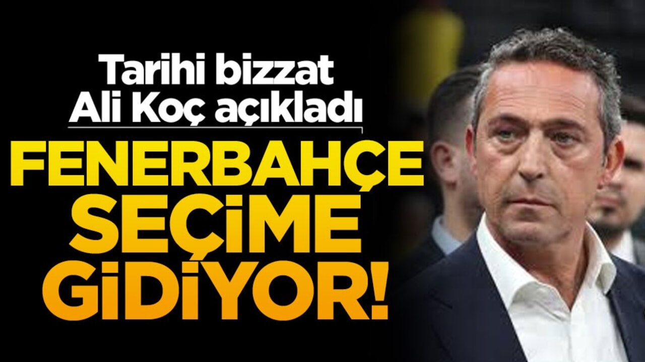 Tarihi bizzat Ali Koç açıkladı! Fenerbahçe seçime gidiyor