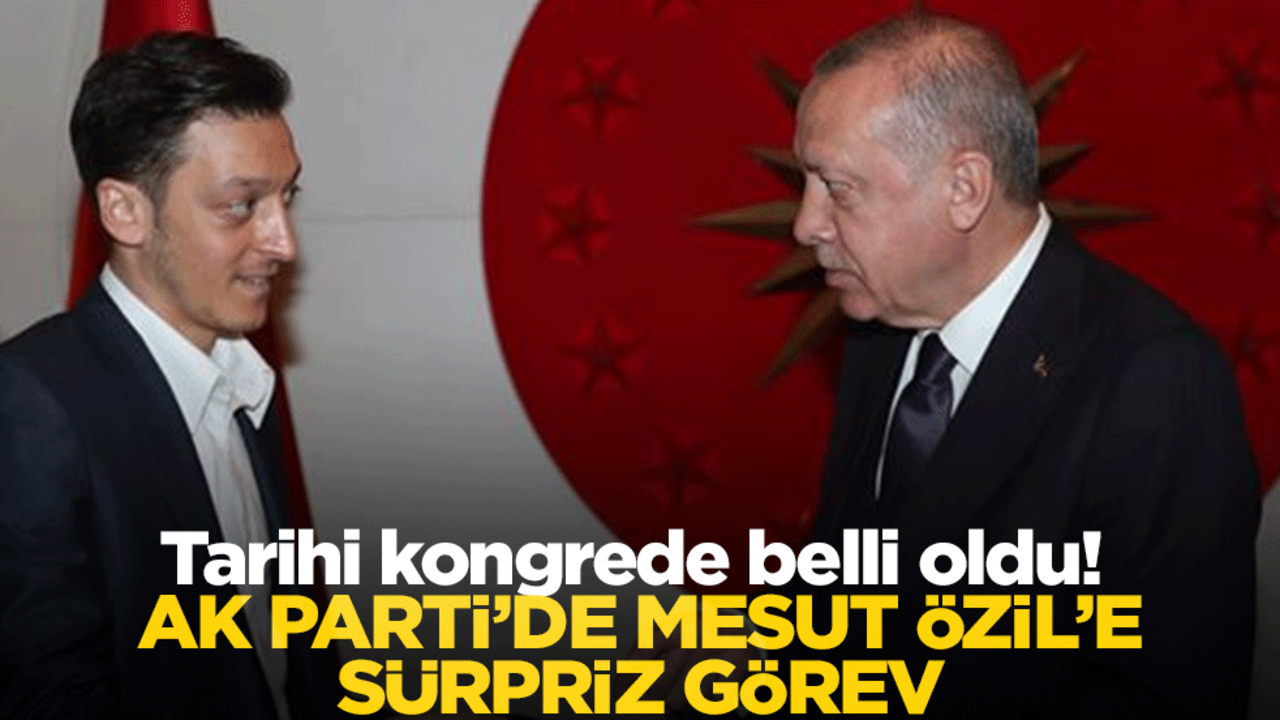 Tarihi kongrede belli oldu! AK Parti’de Mesut Özil’e sürpriz görev