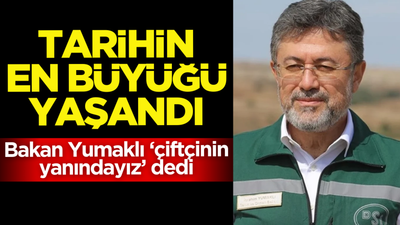 Tarihin en büyüklerinden biri yaşandı! Bakan Yumaklı ‘çiftçinin yanındayız’ dedi