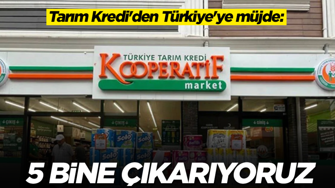 Tarım Kredi'den Türkiye'ye müjde: 5 bine çıkarıyoruz