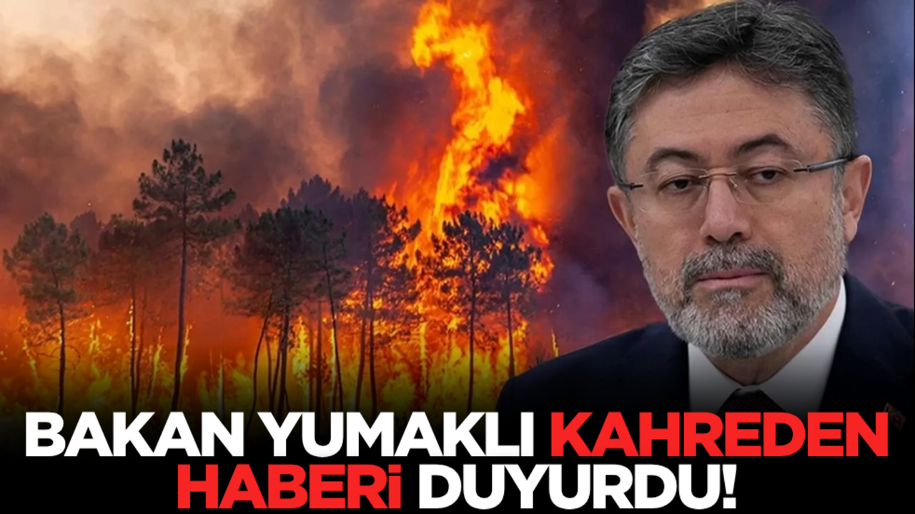 Tarım ve Orman Bakanı Yumaklı kahreden haberi duyurdu