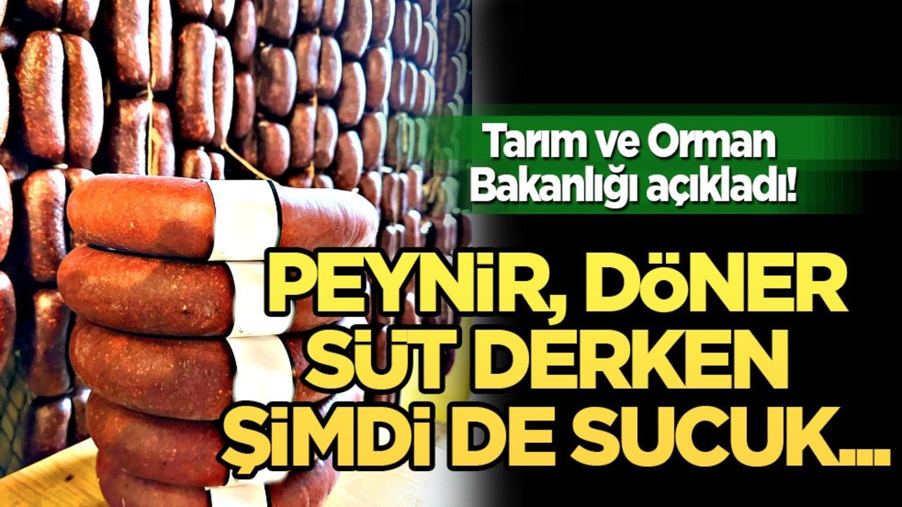 Tarım ve Orman Bakanlığı'nın kamuoyuna açıklandı: Şimdi de sucuk ifşa edildi!