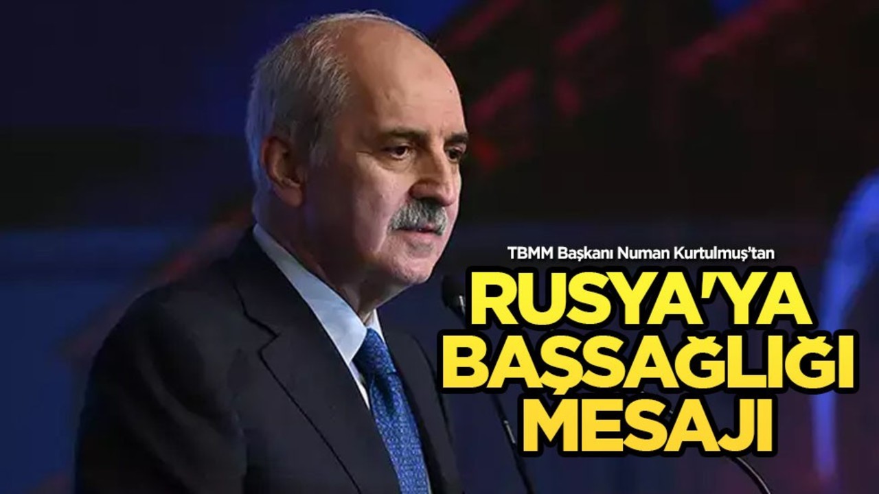 TBMM Başkanı Numan Kurtulmuş'tan Rusya ve Kazakistan ülkesine başsağlığı mesajı