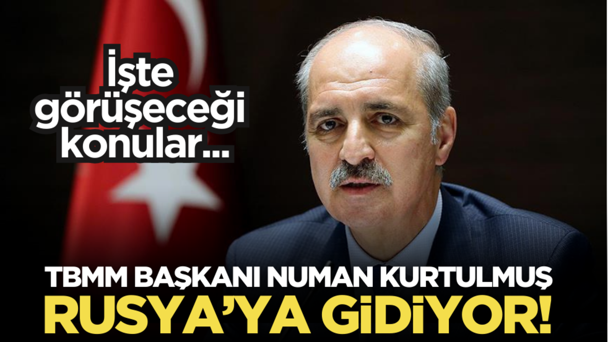 TBMM Başkanı Numan Kurtulmuş’tan Rusya’ya gidecek! İşte görüşeceği konular