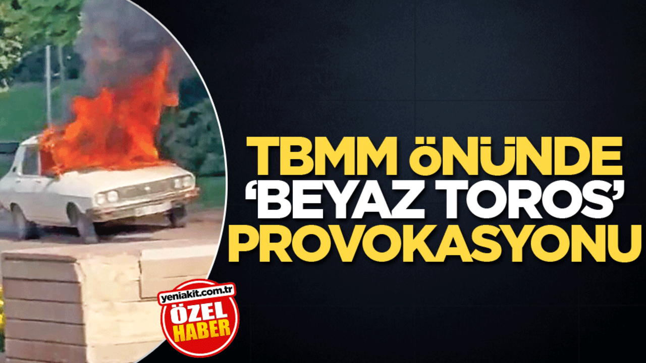 TBMM önünde ‘beyaz Toros’ provokasyonu