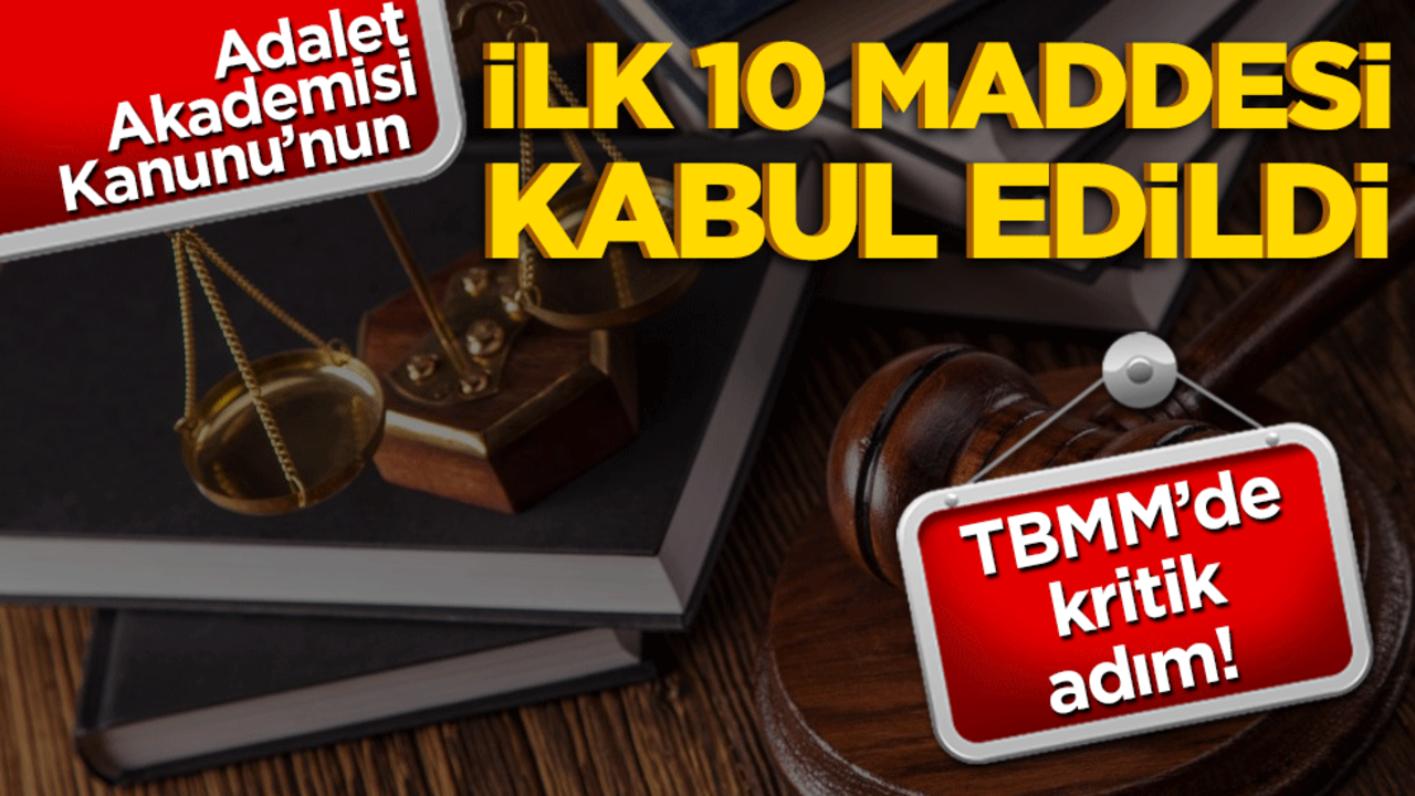TBMM’de kritik adım! Adalet Akademisi Kanunu’nun ilk 10 maddesi kabul edildi
