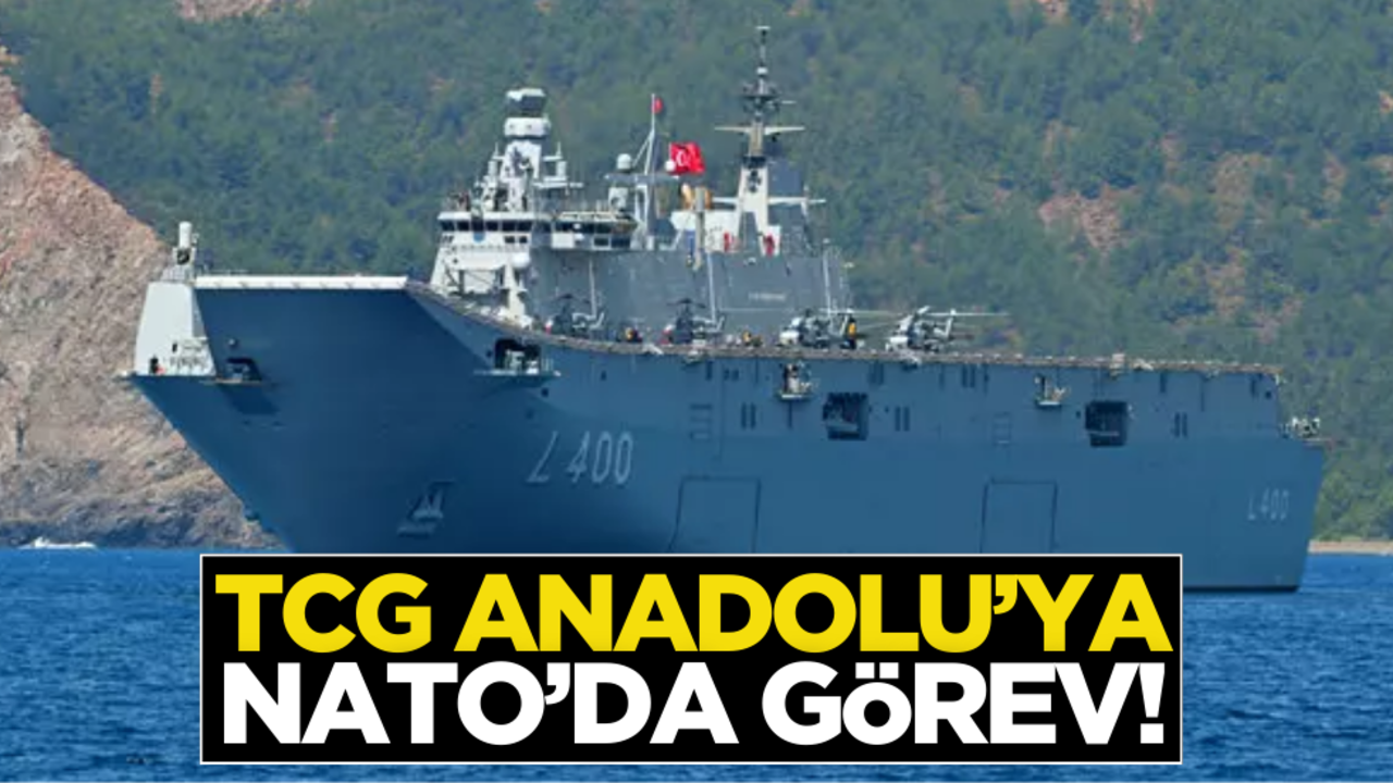 TCG Anadolu’ya NATO’da önemli görev!