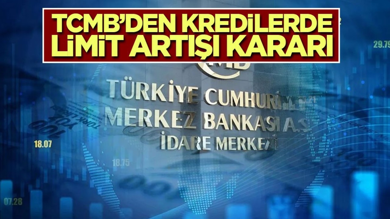 TCMB’den kredilerde limit artışı kararı